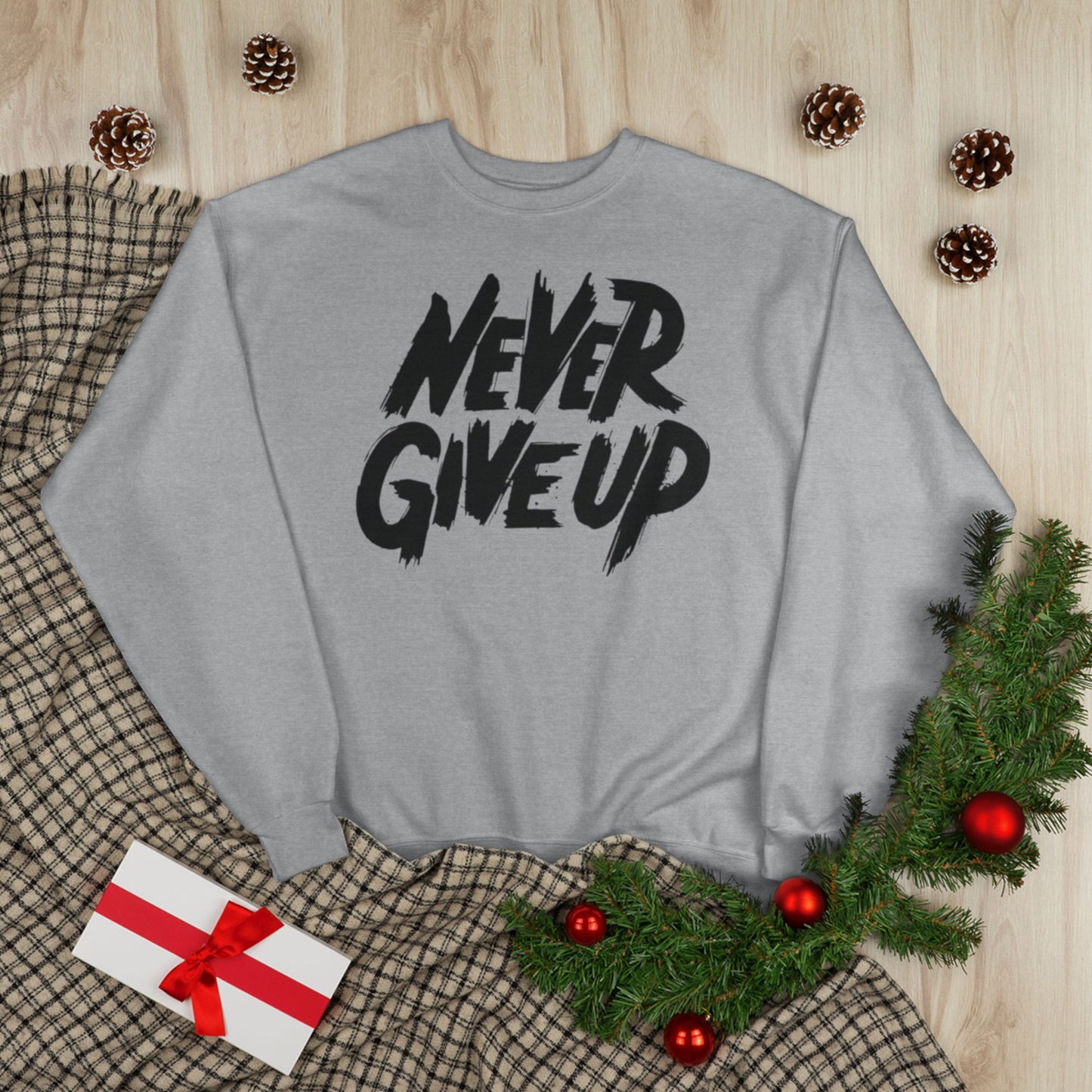 "NEVER GIVE UP / UNISEX SWEATSHIRT"