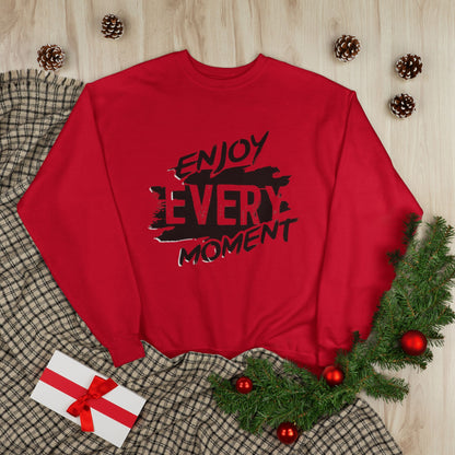 "ENJOY EVERY MOMENT / UNISEX SWEATSHIRT"