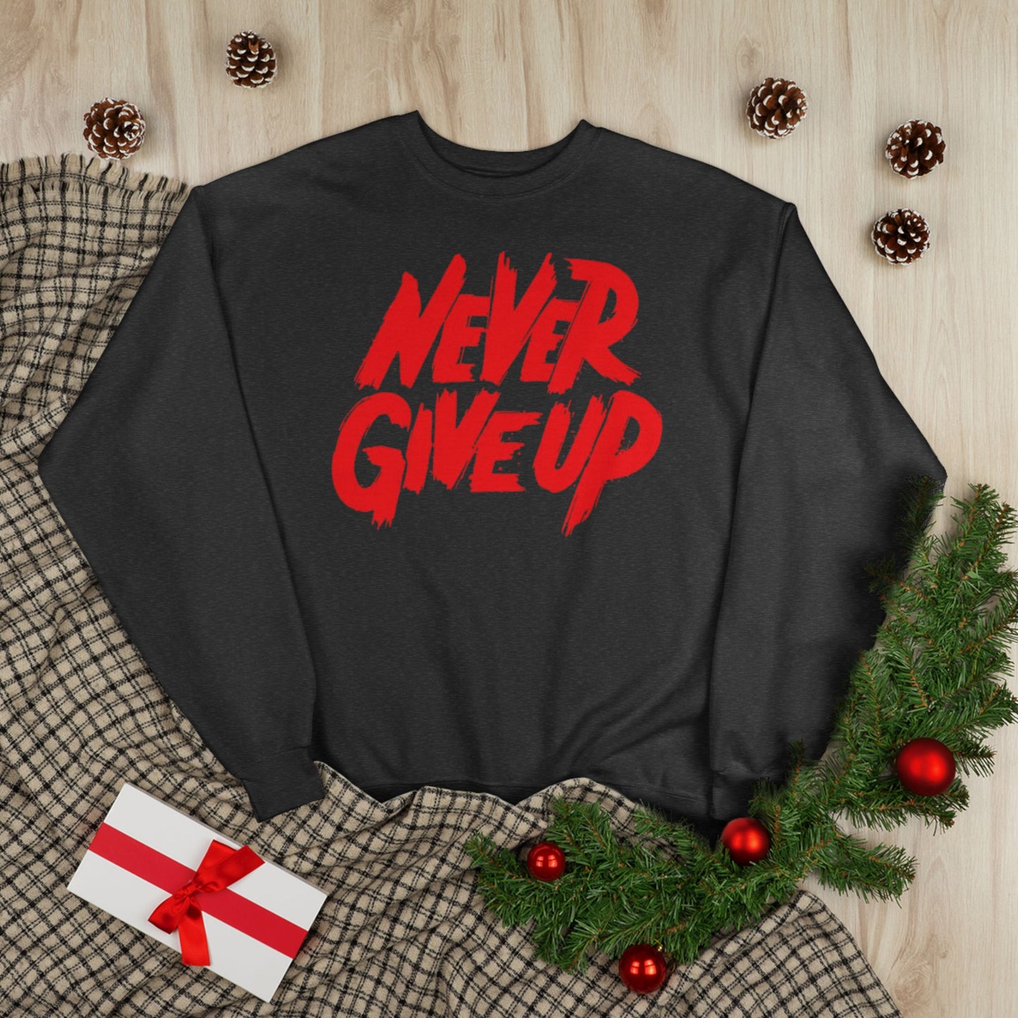 "NEVER GIVE UP / UNISEX SWEATSHIRT"