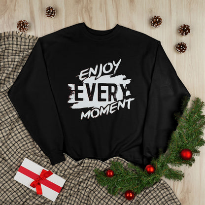 "ENJOY EVERY MOMENT / UNISEX SWEATSHIRT"