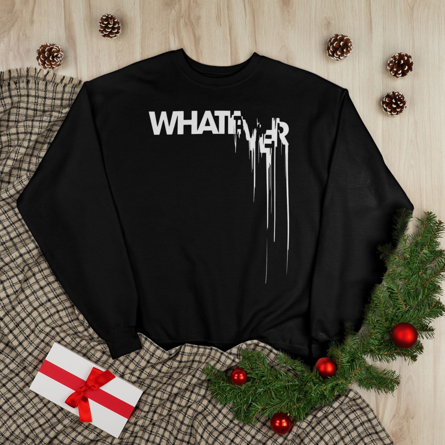 "WHATEVER / UNISEX SWEATSHIRT"