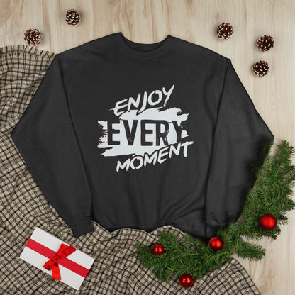 "ENJOY EVERY MOMENT / UNISEX SWEATSHIRT"