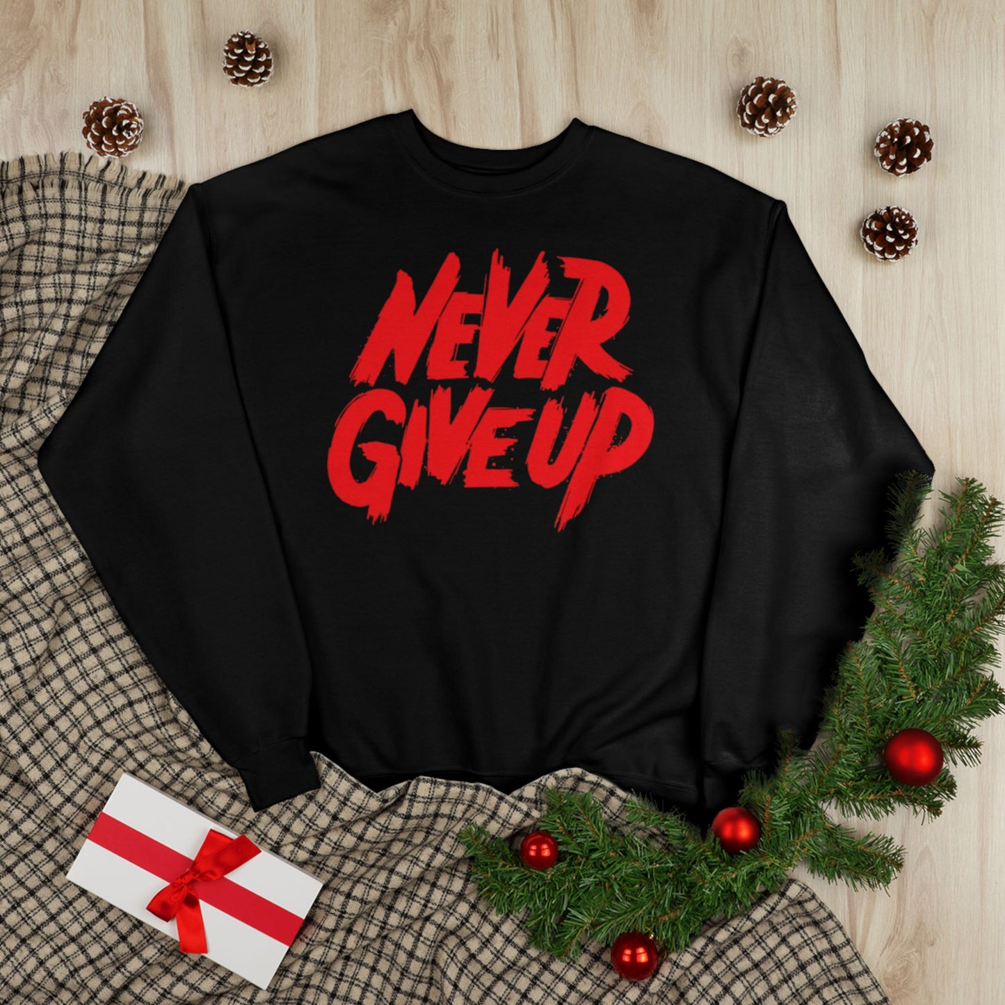 "NEVER GIVE UP / UNISEX SWEATSHIRT"