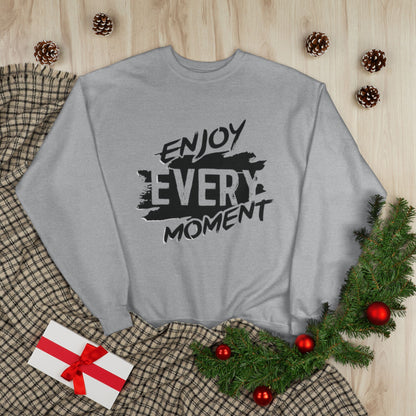 "ENJOY EVERY MOMENT / UNISEX SWEATSHIRT"