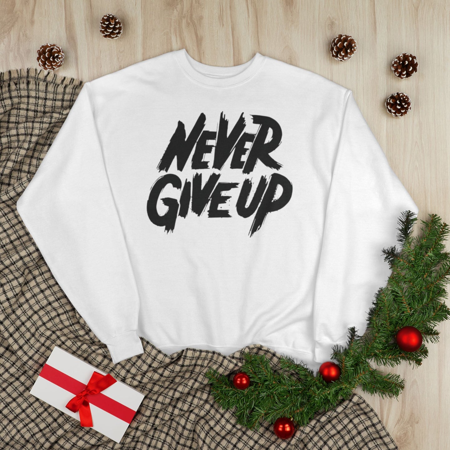 "NEVER GIVE UP / UNISEX SWEATSHIRT"