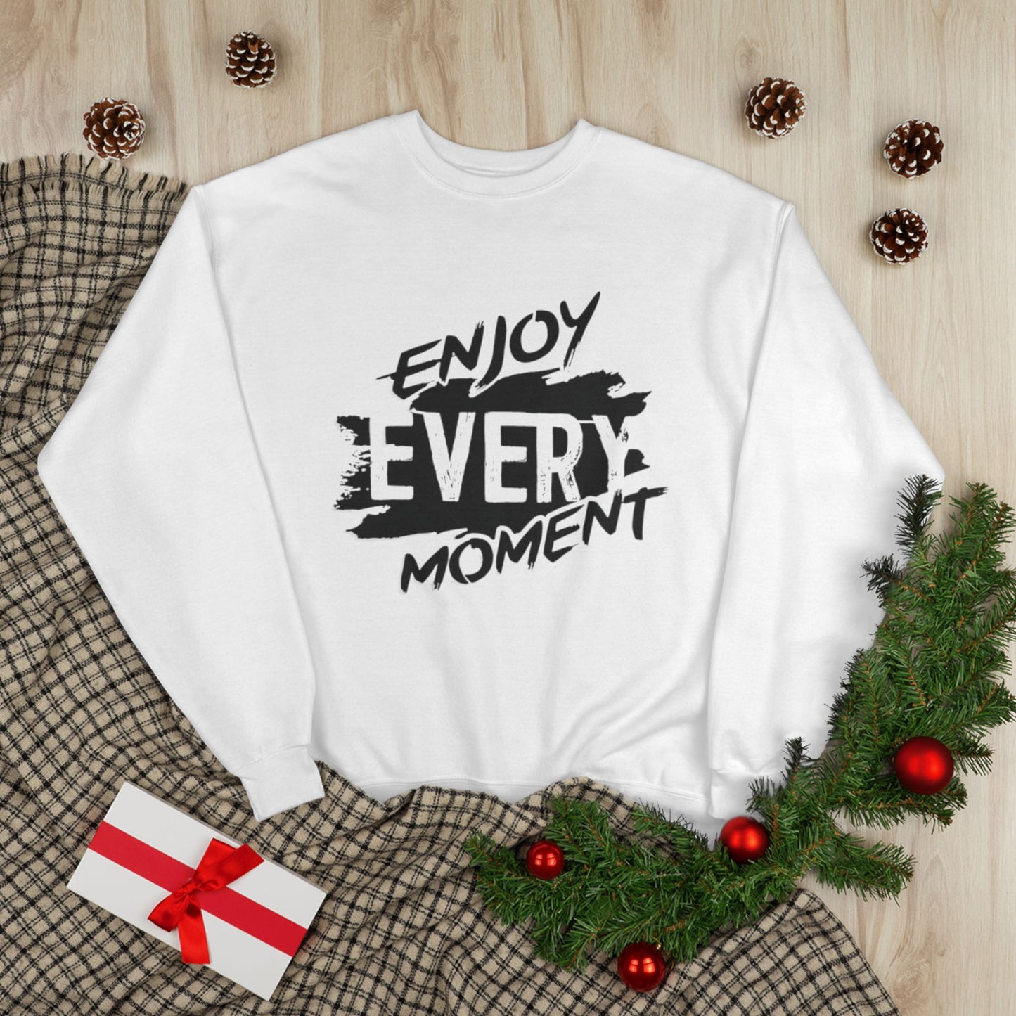 "ENJOY EVERY MOMENT / UNISEX SWEATSHIRT"