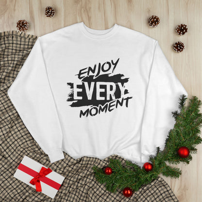 "ENJOY EVERY MOMENT / UNISEX SWEATSHIRT"
