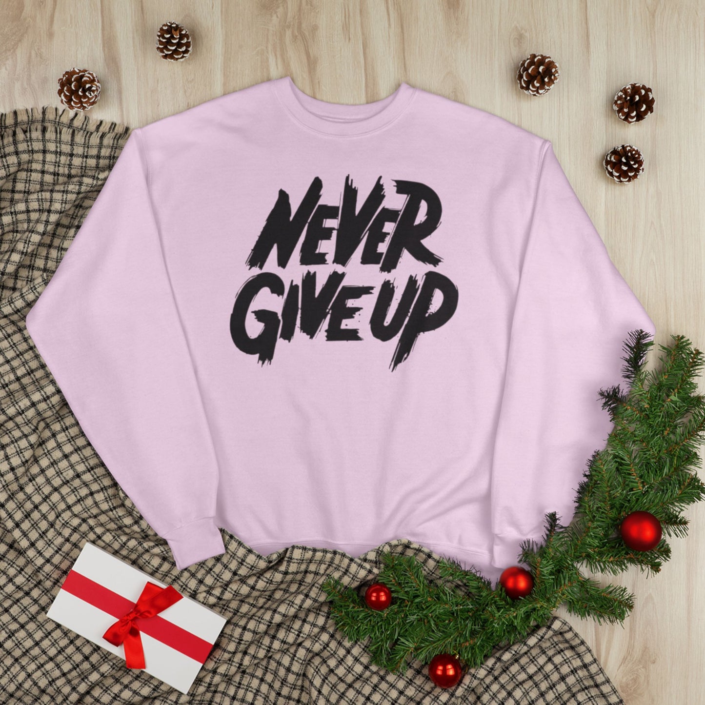 "NEVER GIVE UP / UNISEX SWEATSHIRT"