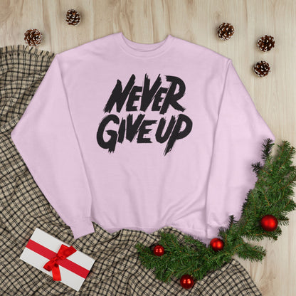 "NEVER GIVE UP / UNISEX SWEATSHIRT"