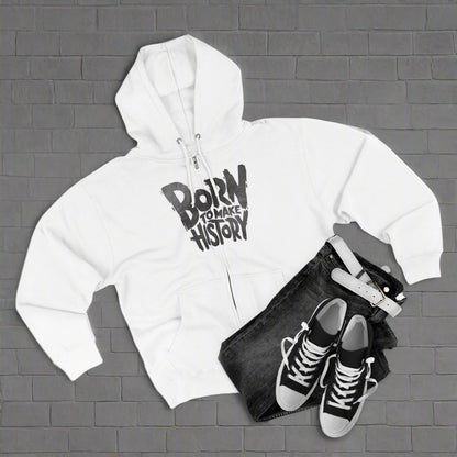 "BORN TO MAKE HISTORY / ZIPPER HOODIE"