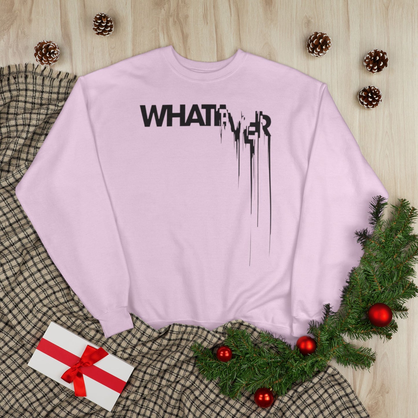 "WHATEVER / UNISEX SWEATSHIRT"