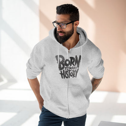 "BORN TO MAKE HISTORY / ZIPPER HOODIE"