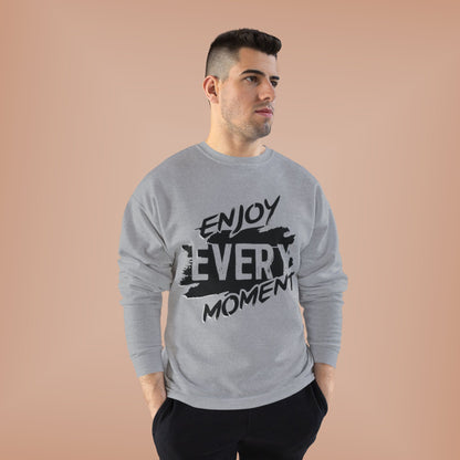 "ENJOY EVERY MOMENT / UNISEX SWEATSHIRT"