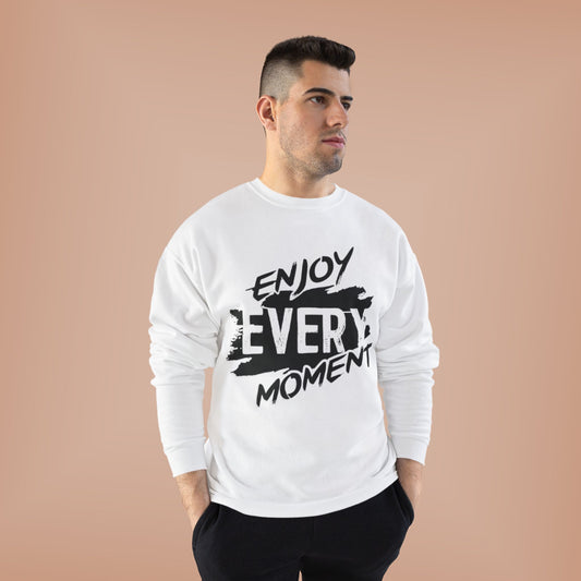 "ENJOY EVERY MOMENT / UNISEX SWEATSHIRT"
