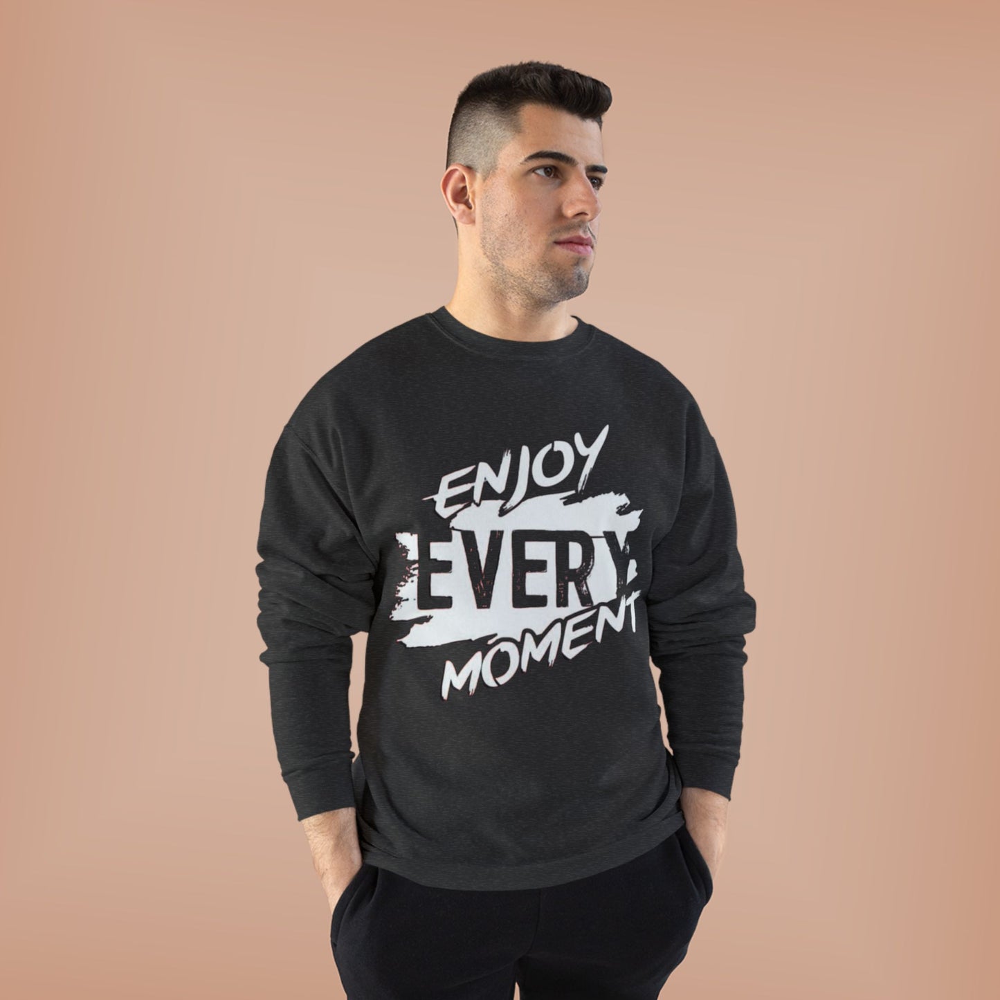 "ENJOY EVERY MOMENT / UNISEX SWEATSHIRT"