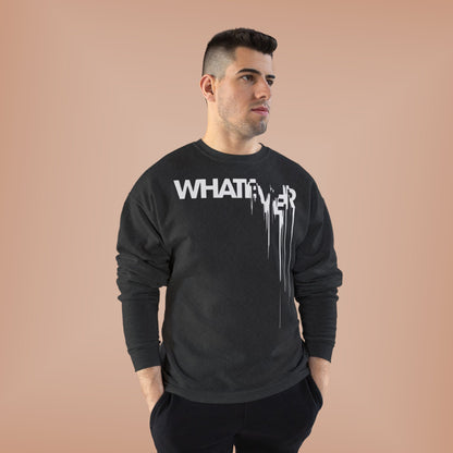 "WHATEVER / UNISEX SWEATSHIRT"