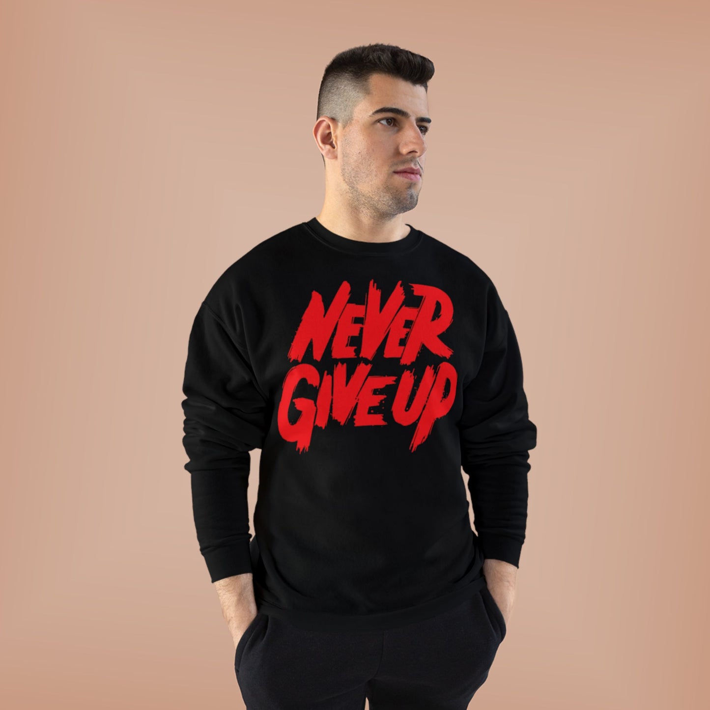 "NEVER GIVE UP / UNISEX SWEATSHIRT"