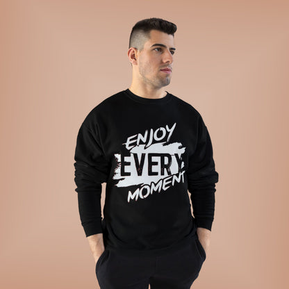 "ENJOY EVERY MOMENT / UNISEX SWEATSHIRT"