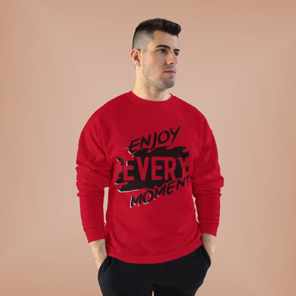 "ENJOY EVERY MOMENT / UNISEX SWEATSHIRT"