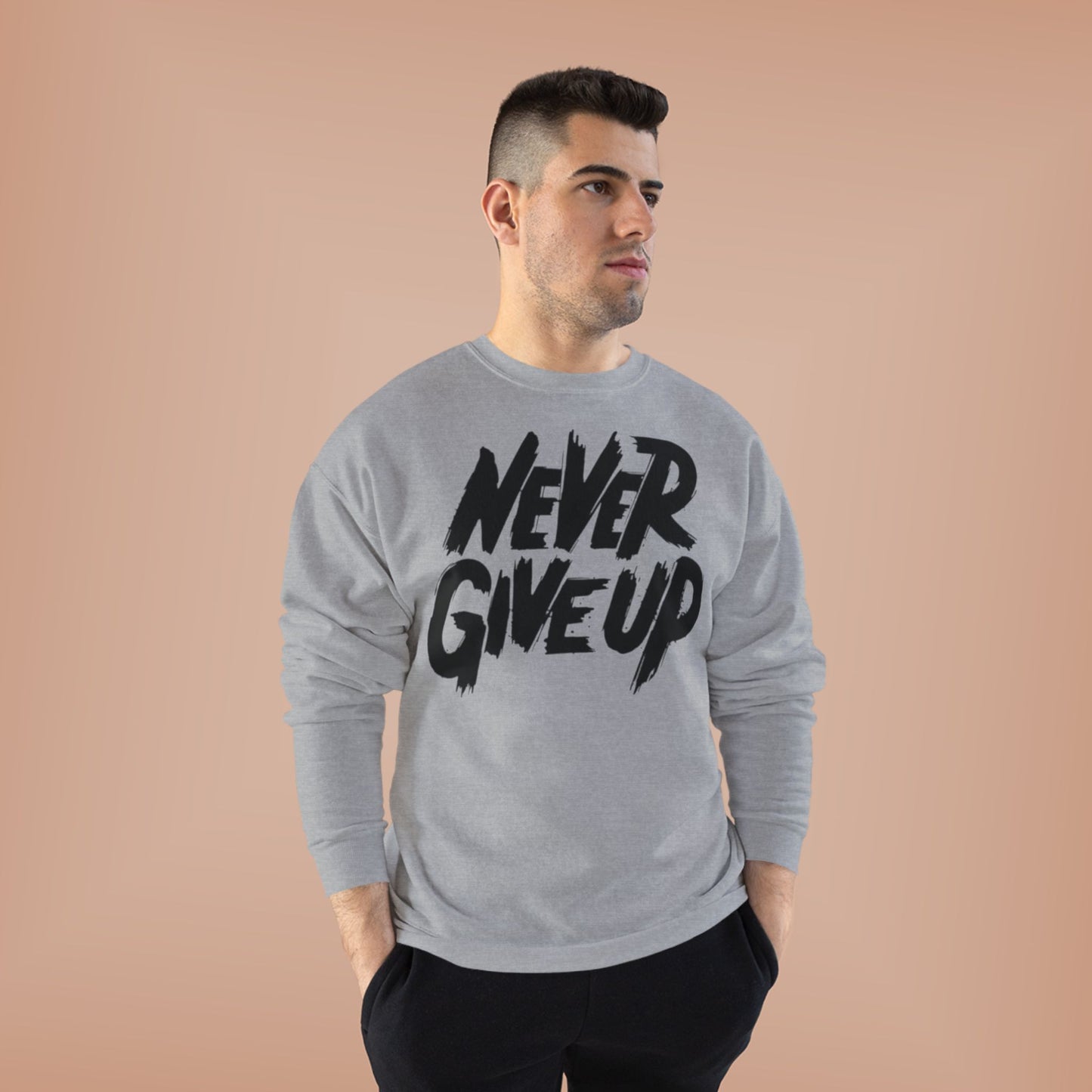 "NEVER GIVE UP / UNISEX SWEATSHIRT"