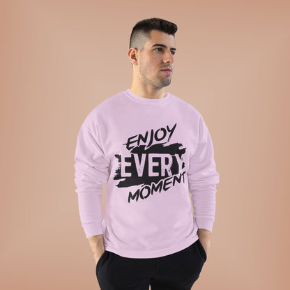 "ENJOY EVERY MOMENT / UNISEX SWEATSHIRT"