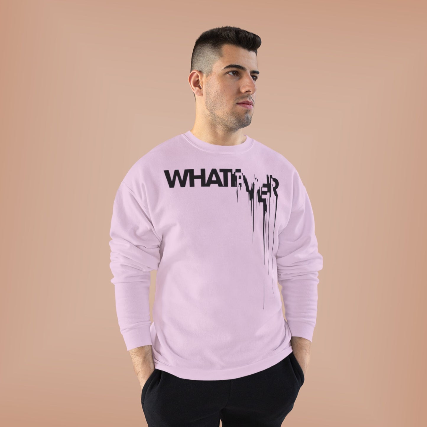 "WHATEVER / UNISEX SWEATSHIRT"